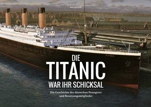 Die Titanic war ihr Schicksal von Ostrowski,  Jens