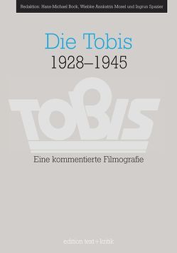 Die Tobis 1928-1945 von Bock,  Hans-Michael, Mosel,  Wiebke Annkatrin, Spazier,  Ingrun