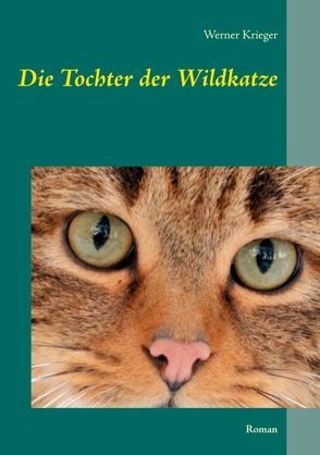 Die Tochter der Wildkatze von Krieger,  Werner