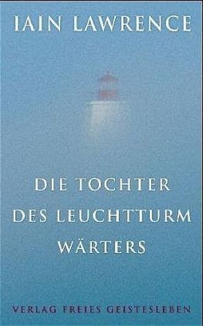 Die Tochter des Leuchtturmwärters von Lawrence,  Iain, Renfer,  Christoph