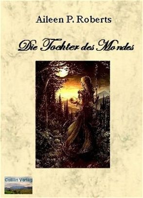 Die Tochter des Mondes von Roberts,  Aileen P.