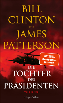 Die Tochter des Präsidenten von Bergner,  Wulf, Clinton,  Bill, Patterson,  James