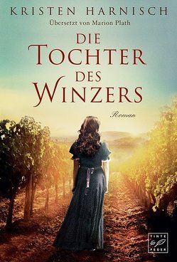 Die Tochter des Winzers von Harnisch,  Kristen, Plath,  Marion