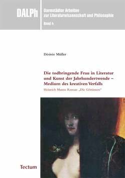 Die todbringende Frau in Literatur und Kunst der Jahrhundertwende – Medium des kreativen Verfalls von Müller,  Désirée