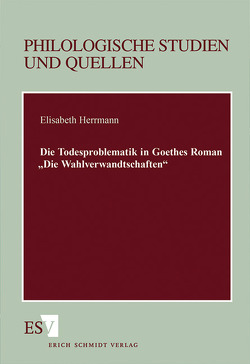 Die Todesproblematik in Goethes Roman „Die Wahlverwandtschaften“ von Herrmann,  Elisabeth