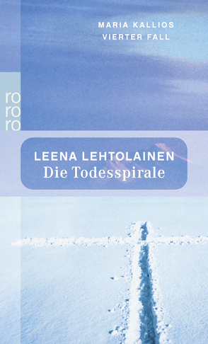 Die Todesspirale: Maria Kallios vierter Fall von Lehtolainen,  Leena, Schrey-Vasara,  Gabriele