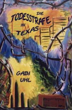 DIE TODESSTRAFE IN TEXAS von Uhl,  Gabi