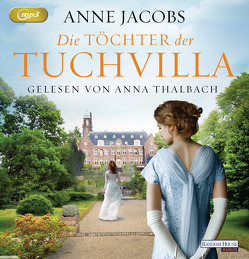 Die Töchter der Tuchvilla von Jacobs,  Anne, Thalbach,  Anna