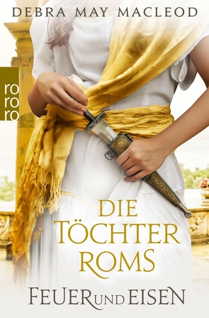 Die Töchter Roms: Feuer und Eisen von Macleod,  Debra May, Ostrop,  Barbara