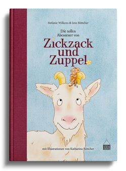 Die tollen Abenteuer von Zickzack und Zuppel von Böttcher,  Jens, Böttcher,  Katharina, Wilkens,  Stefanie