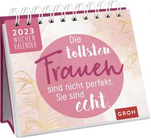 Die tollsten Frauen sind nicht perfekt, sie sind echt 2023 von Groh Verlag