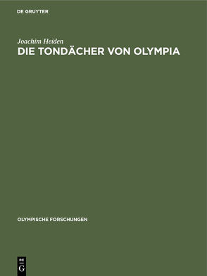 Die Tondächer von Olympia von Heiden,  Joachim