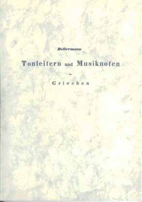 Die Tonleitern und Musiknoten der Griechen von Bellermann,  Ch Friedrich