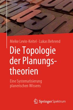 Die Topologie der Planungstheorien von Behrend,  Lukas, Levin-Keitel,  Meike
