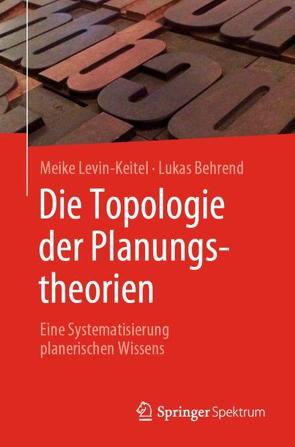 Die Topologie der Planungstheorien von Behrend,  Lukas, Levin-Keitel,  Meike