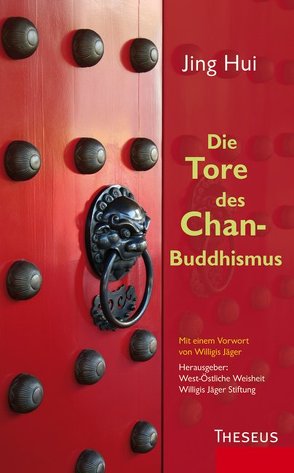 Die Tore des Chan-Buddhismus von Bartl,  Marlies, Hui,  Jing, Jäger,  Willigis=