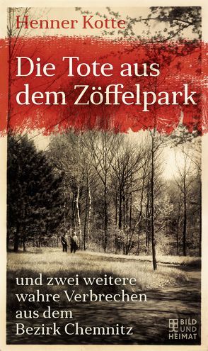 Die Tote aus dem Zöffelpark von Kotte,  Henner