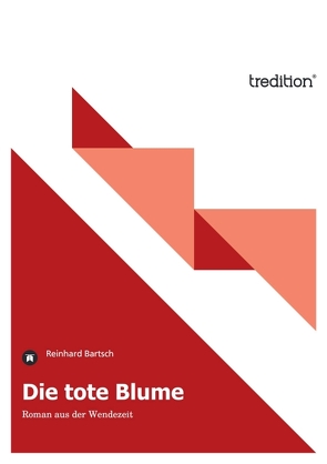 Die tote Blume von BARTSCH,  REINHARD