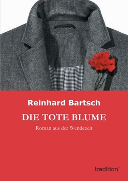 DIE TOTE BLUME von BARTSCH,  REINHARD
