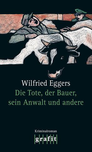 Die Tote, der Bauer, sein Anwalt und andere von Eggers,  Wilfried