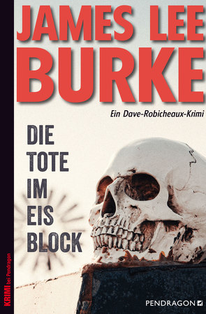 Die Tote im Eisblock von Burke,  James Lee, Gockel,  Bernd