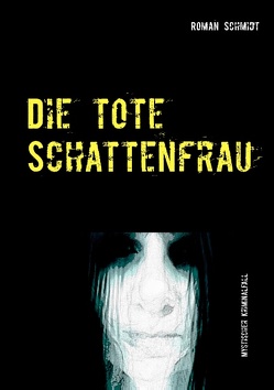 Die tote Schattenfrau von Schmidt,  Roman