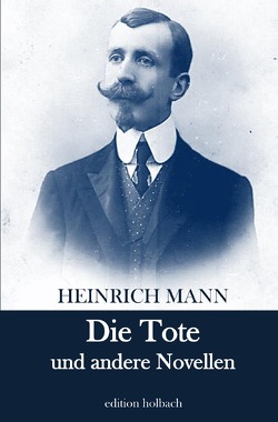 Die Tote und andere Novellen von Mann,  Heinrich