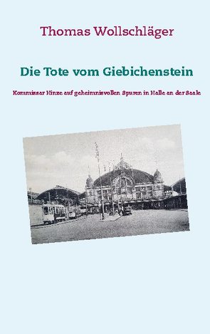 Die Tote vom Giebichenstein von Wollschläger,  Thomas