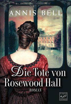 Die Tote von Rosewood Hall von Bell,  Annis