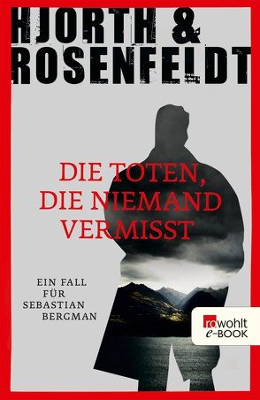 Die Toten, die niemand vermisst von Allenstein,  Ursel, Hjorth,  Michael, Rosenfeldt,  Hans
