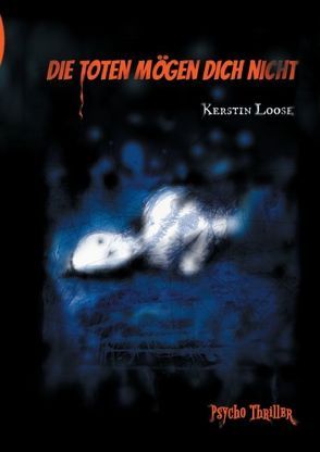 Die Toten mögen dich nicht von Denker,  Stefanie, Loose,  Kerstin