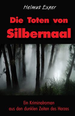 Die Toten von Silbernaal von Exner,  Helmut