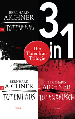 Die Totenfrau-Trilogie (3in1-Bundle): Totenfrau / Totenhaus / Totenrausch von Aichner,  Bernhard