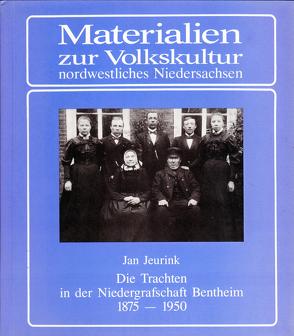 Die Trachten in der Niedergrafschaft Bentheim, 1875-1950 von Jeurink,  Jan, Ottenjann,  Helmut