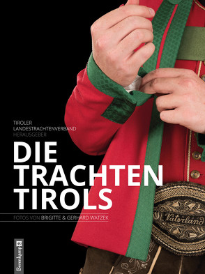 Die Trachten Tirols von Tiroler Landestrachtenverband