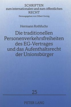 Die traditionellen Personenverkehrsfreiheiten des EG-Vertrages und das Aufenthaltsrecht der Unionsbürger von Rothfuchs,  Hermann