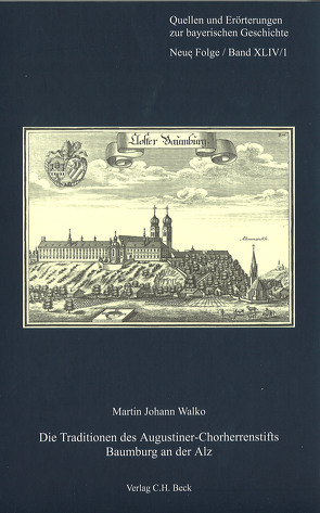Die Traditionen des Augustiner-Chorherrenstifts Baumburg an der Alz von Walko,  Martin Johann