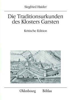 Die Traditionsurkunden des Klosters Garsten von Haider,  Siegfried