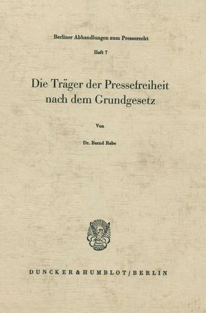 Die Träger der Pressefreiheit nach dem Grundgesetz. von Rebe,  Bernd