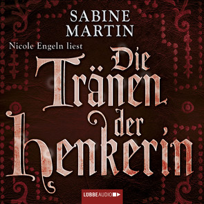 Die Tränen der Henkerin von Engeln,  Nicole, Martin,  Sabine