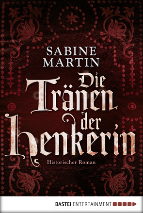 Die Tränen der Henkerin von Martin,  Sabine