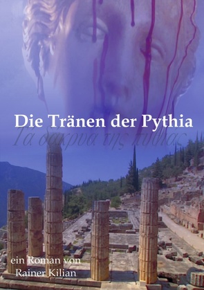 Die Tränen der Pythia von Kilian,  Rainer