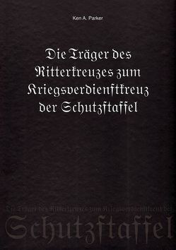 Die Träger des Ritterkreuzes zum Kriegsverdienstkreuz der Schutzstaffel