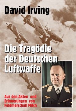 Die Tragödie der deutschen Luftwaffe von Irving,  David
