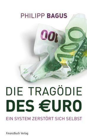 Die Tragödie des Euro von Bagus,  Philipp