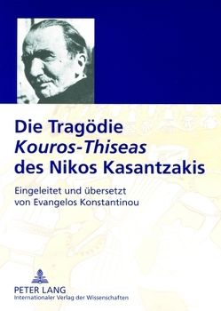 Die Tragödie «Kouros-Thiseas» des Nikos Kasantzakis von Konstantinou,  Evangelos