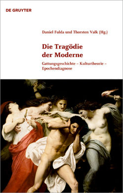 Die Tragödie der Moderne von Fulda,  Daniel, Valk,  Thorsten