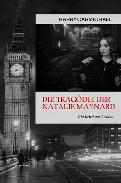 Die Tragödie der Natalie Maynard von Carmichael,  Harry