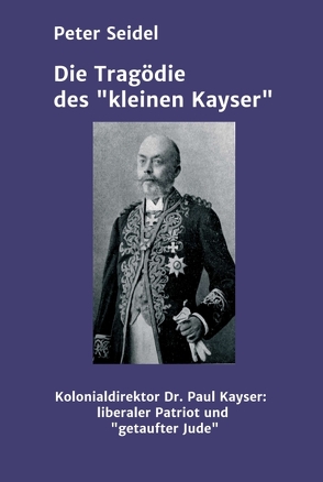 Die Tragödie des „kleinen Kayser“ von Seidel,  Peter