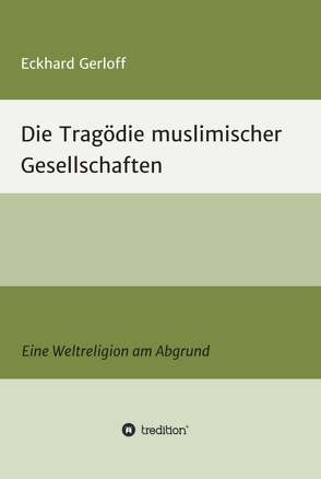 Die Tragödie muslimischer Gesellschaften von Dr. Gerloff,  Eckhard